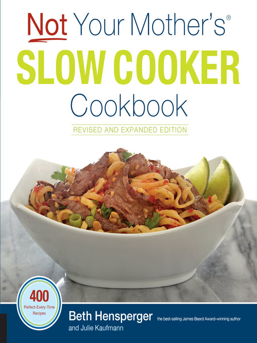 Title details for Not Your Mother's Slow Cooker Cookbook by Beth Hensperger - Available